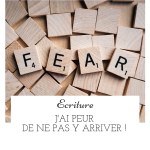 Écriture : j'ai peur de ne pas y arriver !