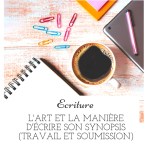 L'art et la manière d'écrire son synopsis