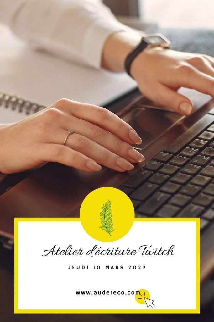 Atelier d'écriture Twitch du 10 mars 2022
