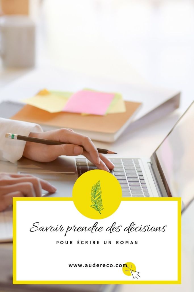 Savoir prendre des décisions pour écrire un roman
