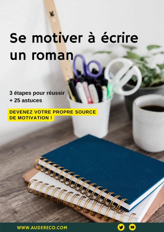 Se motiver à écrire pour écrire un roman