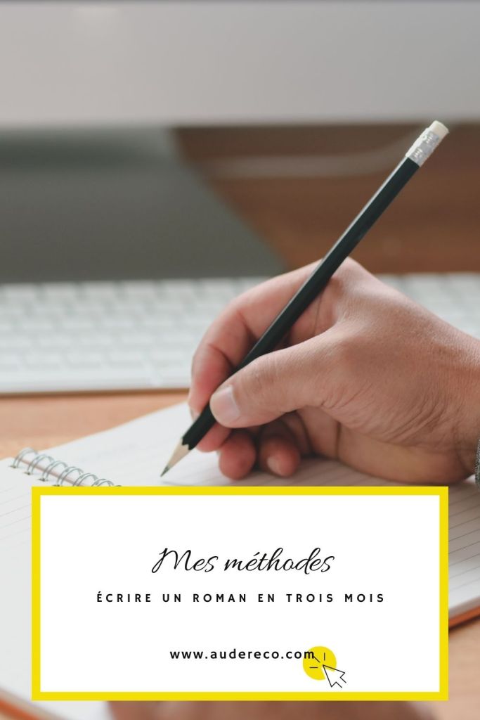 Mes méthodes pour écrire un roman en trois mois