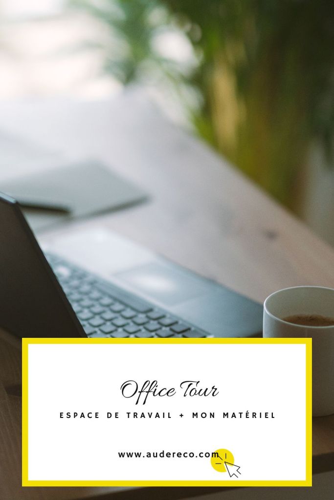 Office tour : mon espace de travail et mon matériel