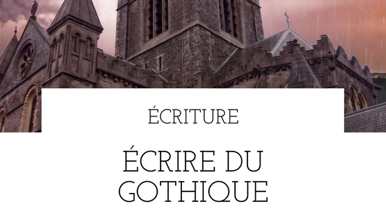 Écrire du gothique